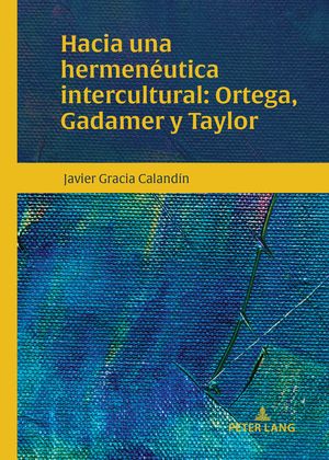 Hacia una hermen&eacute;utica intercultural: Ortega, Gadamer y Taylor image number 0