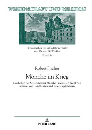 M&ouml;nche im Krieg; Das Leben der Seitenstettner M&ouml;nche im Zweiten Weltkrieg anhand von Rundbriefen und Kriegstageb&uuml;chern image number 0