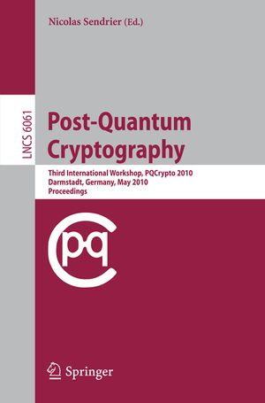 Post-Quantum Cryptography: Third International Workshop, Pqcrypto 2010, Darmstadt, Germany, May 25-28, 2010, Proceedings image number 0