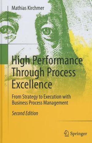 High Performance Through Process Excellence: From Strategy to Execution with Business Process Management image number 0