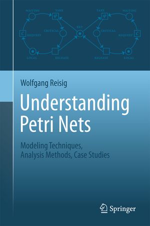Understanding Petri Nets: Modeling Techniques, Analysis Methods, Case Studies image number 0