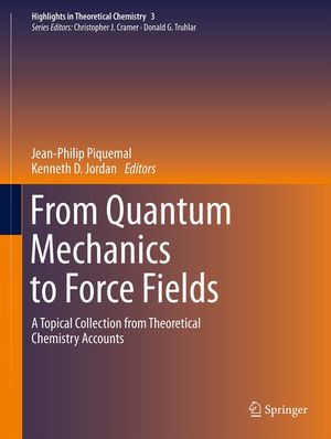 From Quantum Mechanics to Force Fields: A Topical Collection from Theoretical Chemistry Accounts image number 0