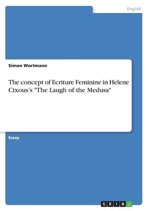 The concept of Ecriture Feminine in Helene Cixous's The Laugh of the Medusa image number 0