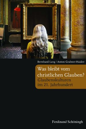 Was Bleibt Vom Christlichen Glauben?: Glaubenskulturen Im 21. Jahrhundert image number 0