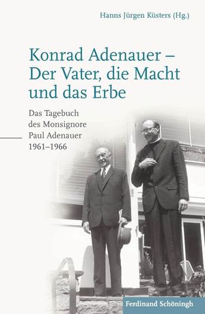 Konrad Adenauer - Der Vater, Die Macht Und Das Erbe: Das Tagebuch Des Monsignore Paul Adenauer 1961-1966 image number 0