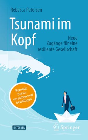Tsunami Im Kopf - Burnout Besser Verstehen Und Bew&auml;ltigen: Neue Zug&auml;nge F&uuml;r Eine Resiliente Gesellschaft image number 0