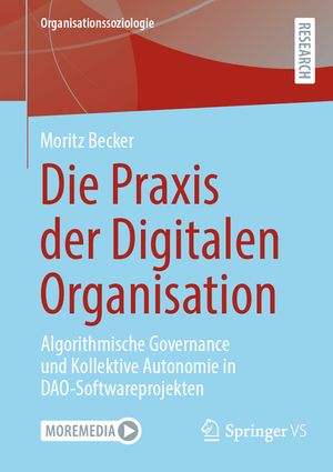 Die PRAXIS Der Digitalen Organisation: Algorithmische Governance Und Kollektive Autonomie in Dao-Softwareprojekten image number 0