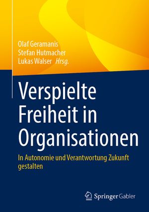 Verspielte Freiheit in Organisationen: In Autonomie Und Verantwortung Zukunft Gestalten image number 0