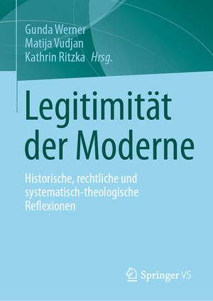 Legitimit&auml;t Der Moderne: Historische, Rechtliche Und Systematisch-Theologische Reflexionen image number 0
