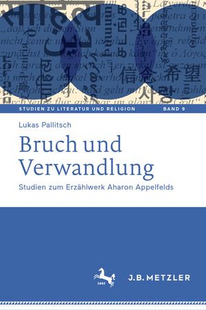 Bruch Und Verwandlung: Studien Zum Erz&auml;hlwerk Aharon Appelfelds image number 0