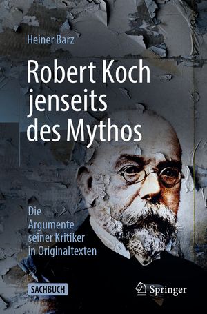 Robert Koch Jenseits Des Mythos: Die Argumente Seiner Kritiker in Originaltexten image number 0