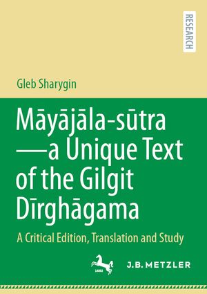 Māyājāla-Sūtra - A Unique Text of the Gilgit Dīrghāgama: A Critical Edition, Translation and Study image number 0