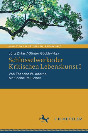 Schl&uuml;sselwerke Der Kritischen Lebenskunst I: Von Theodor W. Adorno Bis Corine Pelluchon image number 0