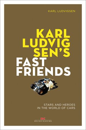 Karl Ludvigsen's Fast Friends: Stars and Heroes in the World of Cars image number 0