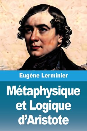 M&eacute;taphysique et Logique d'Aristote image number 0
