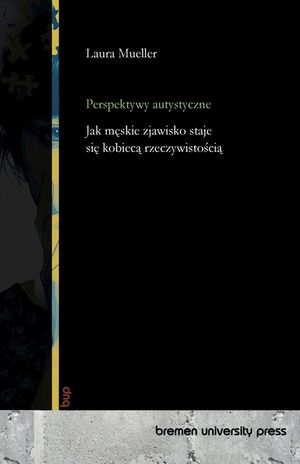 Perspektywy autystyczne: Jak męskie zjawisko staje się kobiecą rzeczywistością image number 0