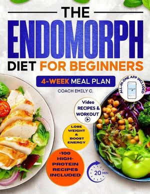 The Endomorph Diet for Beginners: Delicious Recipes, Smart Habits Hack & 4-Week Meal Plan to Easily Reset Your Metabolism, Lose Stubborn Fat and Feel image number 0