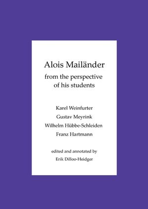 Alois Mail&auml;nder - From the perspective of his students: Karel Weinfurter - Gustav Meyrink - Wilhelm H&uuml;bbe-Schleiden - Franz Hartmann image number 0