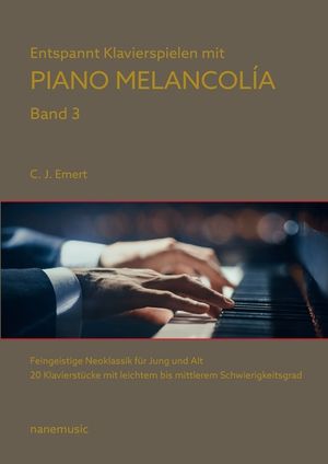 Entspannt Klavierspielen mit Piano Melancol&iacute;a: Feingeistige Neoklassik f&uuml;r Jung und Alt Band 3 image number 0