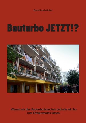 Bauturbo JETZT!?: Warum wir den Bauturbo brauchen und wie wir ihn zum Erfolg werden lassen. image number 0