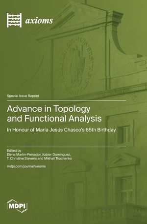 Advance in Topology and Functional Analysis: In Honour of Mar&iacute;a Jes&uacute;s Chasco's 65th Birthday image number 0