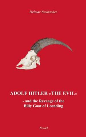 Adolf Hitler The Evil: and the Revenge of the Billy Goat of Leonding image number 0