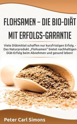 Flohsamen - die Bio-Di&auml;t mit Erfolgs-Garantie: Viele Di&auml;tmittel schaffen nur kurzfristigen Erfolg. - Das Naturprodukt "Flohsamen" bietet nachhaltigen image number 0