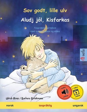 Sov godt, lille ulv - Aludj j&oacute;l, Kisfarkas (norsk - ungarsk): Tospr&aring;klig barnebok image number 0