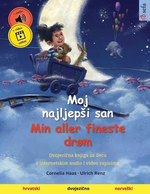 Moj najljepsi san - Min aller fineste dr&oslash;m (hrvatski - norveski): Dvojezična knjiga za decu, s internetskim audio i video zapisima image number 0