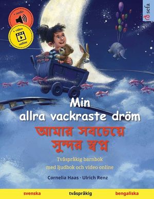 Min allra vackraste dr&ouml;m (svenska - bengaliska): Tv&aring;spr&aring;kig barnbok, med ljudbok som nedladdning image number 0