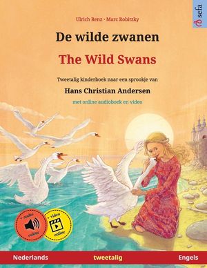 De wilde zwanen - The Wild Swans (Nederlands - Engels): Tweetalig kinderboek naar een sprookje van Hans Christian Andersen, met luisterboek als downlo image number 0
