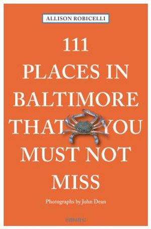 111 Places in Baltimore That You Must Not Miss Revised & Updated image number 0