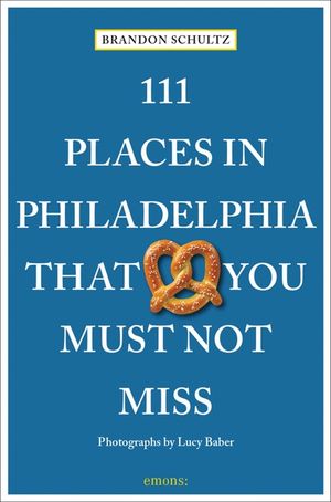 111 Places in Philadelphia That You Must Not Miss image number 0