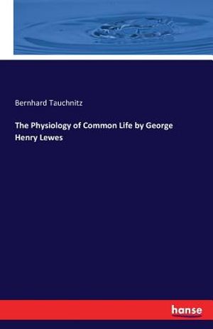 The Physiology of Common Life by George Henry Lewes image number 0