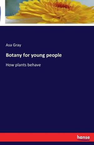 Botany for young people: How plants behave image number 0