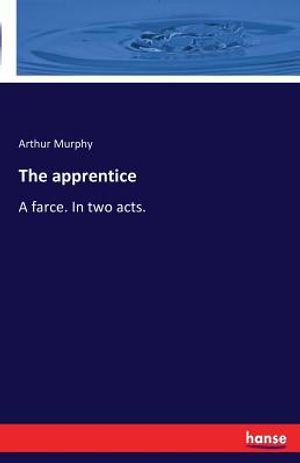 The apprentice: A farce. In two acts. image number 0