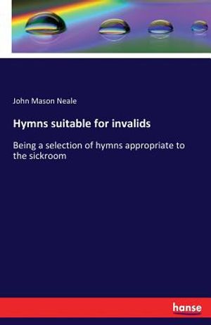 Hymns suitable for invalids: Being a selection of hymns appropriate to the sickroom image number 0