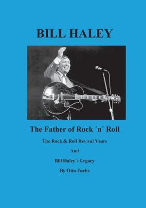 Bill Haley - The Father Of Rock & Roll - Book 2: The Rock & Roll Revival Years And Bill Haley&acute;s Legacy image number 0