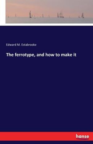 The ferrotype, and how to make it image number 0
