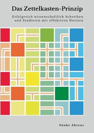 Das Zettelkasten-Prinzip: Erfolgreich wissenschaftlich Schreiben und Studieren mit effektiven Notizen image number 0