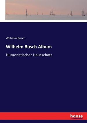 Wilhelm Busch Album: Humoristischer Hausschatz image number 0