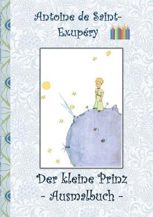 Der kleine Prinz - Ausmalbuch: Le petit prince; The Little Prince; Ausmalbuch, Malbuch, ausmalen, kolorieren, Original, Buntstifte, Filzer, Bleistift image number 0