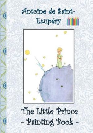 The Little Prince - Painting Book: Le Little Prince, Colouring Book, coloring, crayons, coloured pencils colored, Children's books, children, adults, image number 0