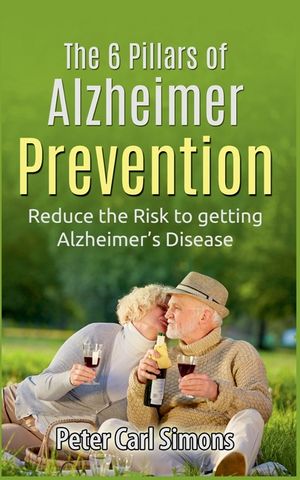 The 6 Pillars of Alzheimer Prevention: Reduce the Risk to getting Alzheimer's Disease image number 0