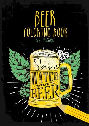 Beer Coloring Book for Adults: Beer Coloring Book for men Beer Coloring Book for adults Beer funny Coloring Book for Men image number 0