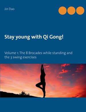 Stay young with Qi Gong: Volume 1: The 8 Brocades while standing and the 3 swing exercises image number 0