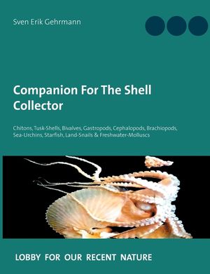Companion For The Shell Collector: Chitons, Tusk-Shells, Bivalves, Gastropods, Cephalopods, Brachiopods, Sea-Urchins, Starfish, Land-Snails & Freshwat image number 0