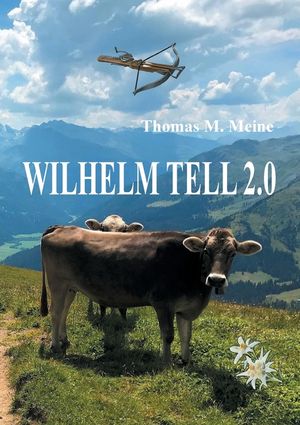 Wilhelm Tell 2.0: Wilhelm Tell neu erz&auml;hlt image number 0
