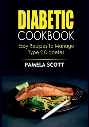 Diabetic Cookbook: Easy Recipes To Manage Type 2 Diabetes image number 0