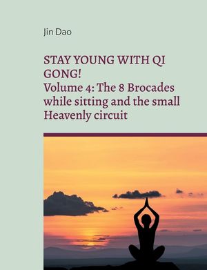 Stay young with Qi Gong: Volume 4: The 8 Brocades while sitting and the small Heavenly circuit image number 0